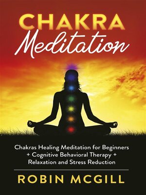 cover image of Chakras Healing Meditation for Beginners + Cognitive Behavioral Therapy + Relaxation and Stress Reduction
